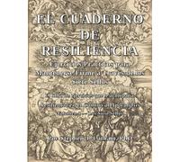 El Cuaderno de Resiliencia: Ejercicios Prácticos para Mantenerse Firme a Través de los Siete Sellos