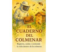 El Cuaderno del Apicultor: Registra, cuida y entiende la vida dentro de la colmena