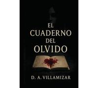 El Cuaderno del Olvido: Una historia sobre lo que no recordamos... y lo que no podemos olvidar