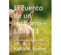 El cuento de un cachorro - Libro 11: La aventura de Cachorro en el jardín