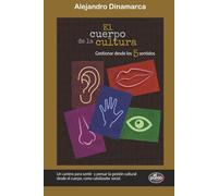 El cuerpo de la cultura: Gestionar desde los cinco sentidos (PENSAR LA GESTIÓN CULTURAL)