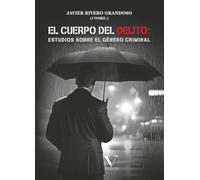El cuerpo del delito: estudios sobre el género criminal: 1 (Ensayo)