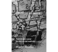 El cuerpo en tierra: Poemas para sanar los efectos del maltrato (LIbros que curan)