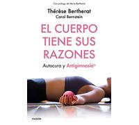 El cuerpo tiene sus razones: Autocura y antigimnasia (Divulgación)