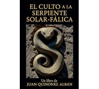 El Culto a la Serpiente Solar-Fálica