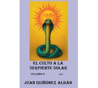 El Culto a la Serpiente Solar (Volumen IV)