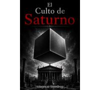 El Culto de Saturno: La Agenda Oculta del Poder y la Última Oportunidad para la Libertad