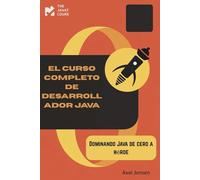 EL CURSO COMPLETO DE DESARROLLADOR JAVA: Dominando Java de cero a héroe