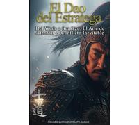 El Dao del Estratega:: Del Wude a Sun Tzu: El Arte de Afrontar el Conflicto Inevitable