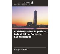 El debate sobre la política industrial de Corea del Sur revisitado