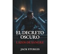 El Decreto Oscuro: Lazos de Sangre