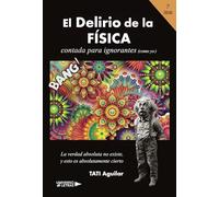 El Delirio de la Física contada para ignorantes (como yo)