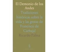 El Demonio de los Andes: Tradiciones históricas sobre la vida y las gestas de Francisco de Carbajal