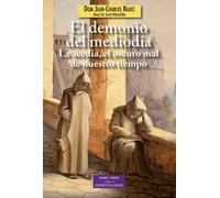 El demonio del mediodía : la acedia, el oscuro mal de nuestro tiempo
