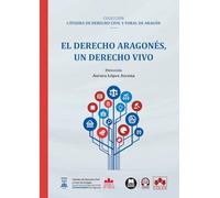 El derecho aragonés, un derecho vivo: COLECCIÓN «CÁTEDRA DE DERECHO CIVIL Y FORAL ARAGÓN» (monografico)