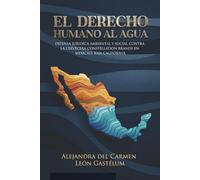 El Derecho Humano al Agua, Defensa Jurídico Ambiental y Social contra la Cervecera Constellation Brands en Mexicali, Baja California, México.