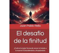 El desafío de la finitud: ¿Cuál es la mejor forma de vencer el miedo a la muerte? Entendiéndola y Aceptándola