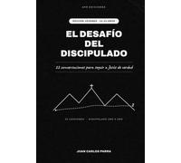 El Desafío del Discipulado para jóvenes: 22 conversaciones para seguir a Jesús de verdad