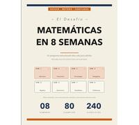 El Desafío Matemáticas en 8 Semanas: Un programa estructurado día a día para adultos que retoman los estudios | 30 minutos al día, 240 ejercicios resueltos