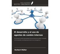El desarrollo y el uso de agentes de cambio internos: Un proyecto piloto para apoyar los procesos de cambio tomando como ejemplo una empresa de servicios energéticos