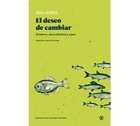 El deseo de cambiar: Hombres, masculinidad y amor (SIN ASIGNAR)