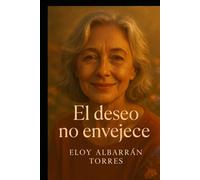 El Deseo no envejece (Sabiduria en la madurez)