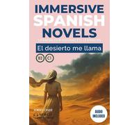 EL DESIERTO ME LLAMA: A full-length Spanish novel (200 pages) for upper intermediate/advanced learners. 24 chapters + full free audio + exercises. B2-C1 levels (World of Words - Spanish)