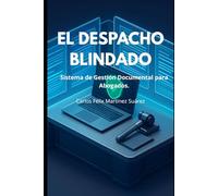 El Despacho Blindado: Sistema de Gestión Documental para Abogados (Profesional Blindado)