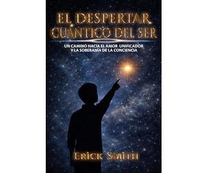 El despertar cuántico del ser: Un camino hacia el amor unificador y la soberanía de la conciencia