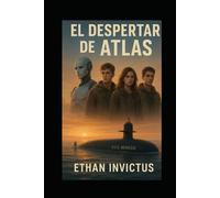EL DESPERTAR DE ATLAS: En un mundo muerto, despertarlo era su única esperanza. Usarlo, su mayor peligro.