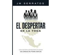 EL DESPERTAR DE LA TOGA: UNA HISTORIA DE RESISTENCIA DESDE LAS CENIZAS DEL PODER JUDICIAL
