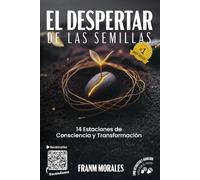 El Despertar De Las Semillas: 14 Estaciones de Consciencia y Transformación