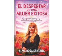 El Despertar De Una Mujer Exitosa: Abrazando el cambio y desbloqueando el potencial