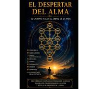 El Despertar del Alma: Los Secretos de la Cábala y el Viaje por el Árbol de la Vida, el Autoconocimiento y la Espiritualidad.