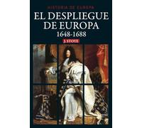 El despliegue de Europa: 1648-1688: 20 (Historia de Europa)