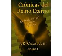 El destierro de Lumen Tomo I: Raices en la verdad (Cronicas del Reino Eterno)
