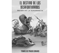EL DESTINO DE LOS DESAFORTUNADOS: REYES DE LA IGNORANCIA