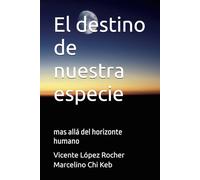 El destino de nuestra especie: mas allá del horizonte humano