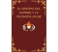 El destino del hombre y la filosofía Juche (Idea Juche)