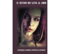 EL DESTINO NOS LLEVA AL AMOR: POESIAS DE AMOR (POESIA IBEROAMERICANA ACTUAL)