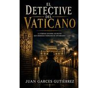 El Detective del Vaticano: Un thriller religioso: exorcismos, conspiraciones y secretos prohibidos