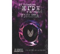 El detective Hide y el rastro violeta: Persecuciones o perdederos (El círculo cromático)