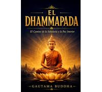 El Dhammapada En Español (Letra Grande): Una Colección De Versos Que Constituye Uno De Los Libros Canónicos Del Budismo