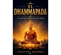 El Dhammapada En Español (Letra Grande): Una Colección De Versos Que Constituye Uno De Los Libros Canónicos Del Budismo