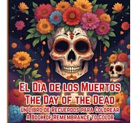 El Dia de los Muertos (The Day of the Dead): Un Libro de Recuerdos para Colorear (A Book of Remembrance to Color) (Abernathe Colors)
