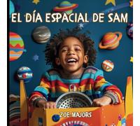 El Día Espacial de Sam: ¡Despega con el Valiente Pequeño Sam!