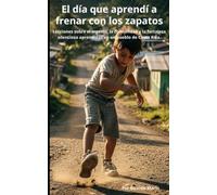 EL DÍA QUE APRENDÍ A FRENAR CON LOS ZAPATOS: Lecciones sobre el ingenio, la comunidad y la fortaleza silenciosa aprendidas en un pueblo de Costa Rica.