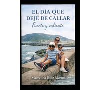 El dia que dejé de callar: Fuerte y Valiente