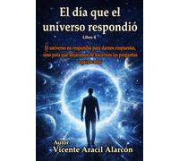 El día que el universo respondió: El universo no respondió para darnos respuestas, sino para que dejáramos de hacernos las preguntas equivocadas: 4 (Crónicas del Eco Cósmico)