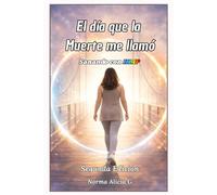 El Día Que La Muerte Me Llamó: Sanando con HIAP (Segunda Edición)